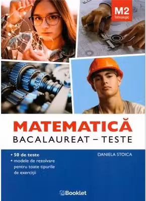 Matematica M2 Tehnologic. Bacalaureat Teste