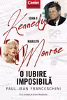 John F. Kennedy - Marilyn Monroe. O iubire imposibila