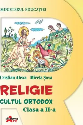 Religie. Cultul Ortodox, clasa a 2-a, manual - Cristian Alexa, Mirela Sova