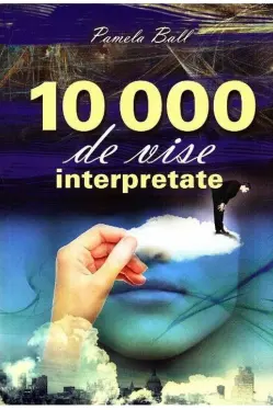 10 000 de vise interpretate