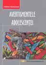 Avertismentele adolescenței
