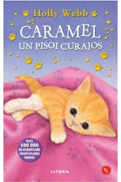 Biblioteca pentru copii. CARAMEL, UN PISOI CURAJOS. Holly Webb. editie noua