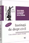 Instituții de drept civil. Curs selectiv pentru licență Ed.4
