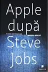 Apple dupa Steve Job. Imperiul bantuit