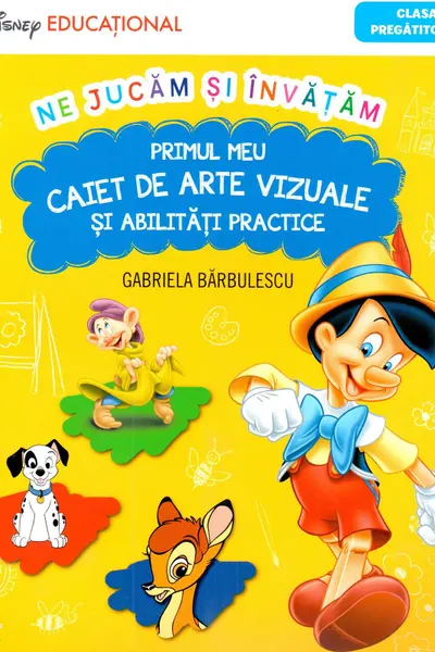 Primul meu caiet de arte vizuale si abilitati practice. Clasa pregatitoare.