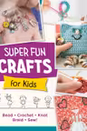 Super Fun Crafts for Kids