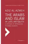 The Arabs and Islam in Late Antiquity