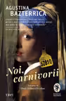 Noi, carnivorii - Agustina Bazterrica