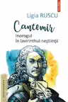 Cantemir. Inorogul in lavirinthul nestiintii
