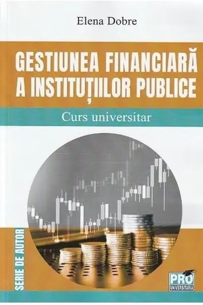 Gestiunea financiara a institutiilor publice : curs universitar