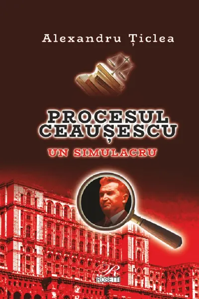 Procesul Ceausescu. Un simulacru