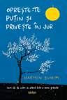 Opreste-te putin si priveste in jur