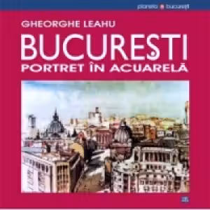 Bucuresti. Portret in acuarela