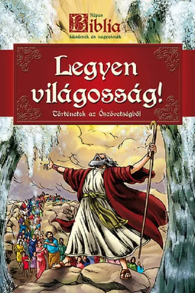 Legyen vilagossag! Biblie ilustrată pentru copii