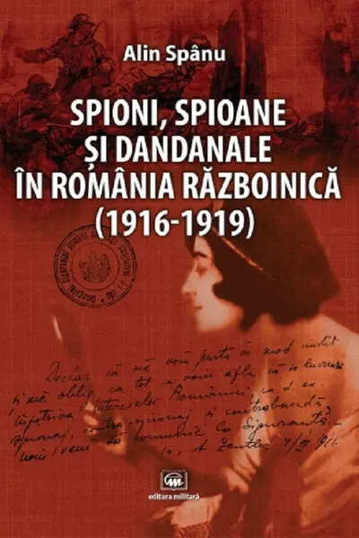 Spioni, spioane și dandanale în România războinică