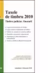 Taxe de timbru 2010. Timbru judiciar. Onorarii - actualizat 1 februarie 2010