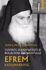 Mireasma lui Hristos. Cuvinte duhovnicesti si rugaciuni ale Sfantului Efrem Katounakiotul
