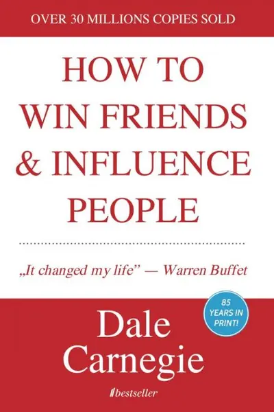 How to Win Friends and Influence People - Dale Carnegie