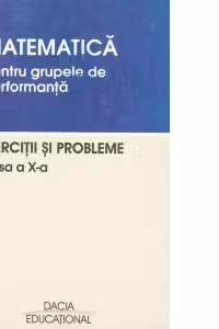 Matematica pentru grupele de performanta, Exercitii si probleme, clasa a X-a