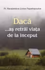 Dacă aș retrăi viața de la început