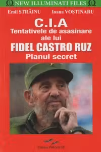 C.I.A - Tentativele de asasinare ale lui Fidel Castro Ruz