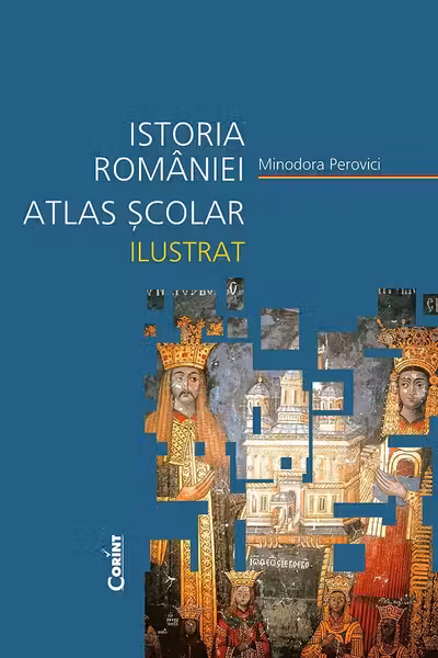 Istoria României. Atlas școlar ilustrat Ed.2024