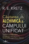 Cautarea Alchimica a campului unificat