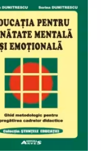 Educatia pentru sanatate mentala si emotionala. Ghid metodologic pentru pregatirea cadrelor didactice