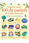 PRIMELE 100 DE CUVINTE IN LIMBA FRANCEZA. Carte cu autocolante