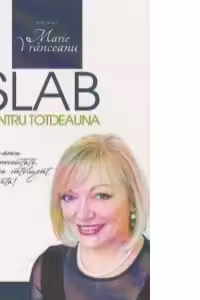 Slab pentru totdeauna