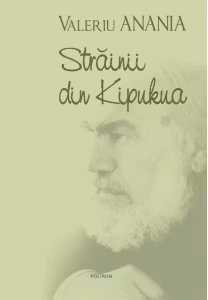 Strainii din Kipukua (Valeriu Anania)