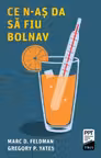 Ce n-as da sa fiu bolnav