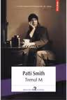 Trenul M. Patti Smith. POLIROM, 2016.(PL)