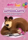 MASHA SI URSUL. PRIMA MEA CARTICICA CU AUTOCOLANTE. PRIETENI SPECIALI