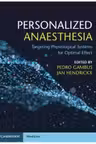 Personalized Anaesthesia: Targeting Physiological Systems for Optimal Effect - Pedro L. Gambus, Jan F. A. Hendrickx