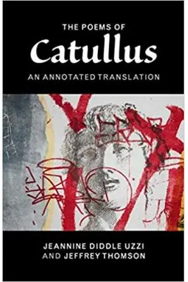The Poems of Catullus: An Annotated Translation - Catullus, Professor Jeannine Diddle Uzzi