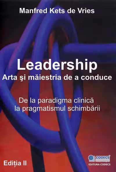 Leadership. Arta și măiestria de a conduce Ed.2