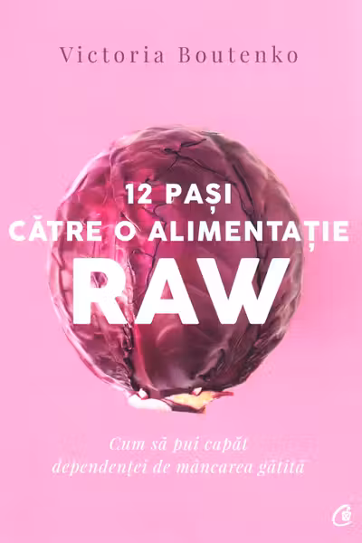 12 pasi catre o alimentatie raw