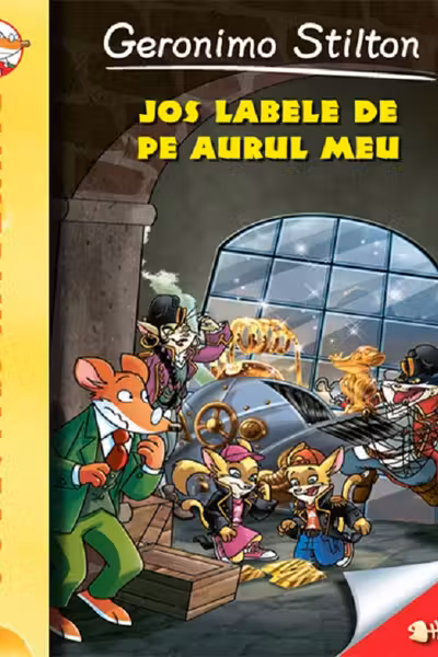 Jos labele de pe aurul meu ( vol.8 din seria Geronimo Stilton)