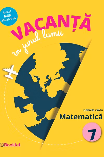 Vacanța în jurul lumii. Matematică cls 7