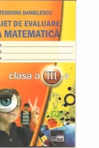 Caiet de evaluare la matematica pentru clasa a III-a