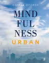Mindfulness urban Exercitii de curaj compasiune ei conectare