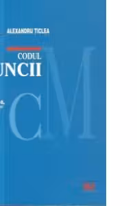 Codul muncii comentat. Editia a IV-a, revazuta si adaugita