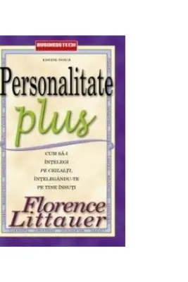 Personalitate Plus. Cum sa-i intelegi pe ceilalti intelegandu-te pe tine insuti