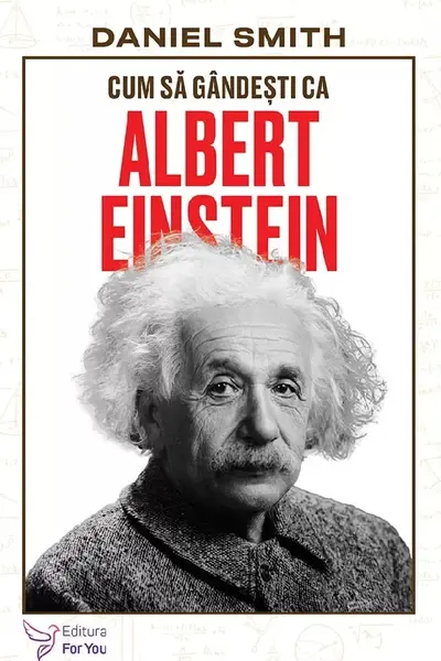 Cum sa gandesti ca Albert Einstein