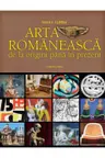 ARTA ROMANEASCA. De la origini pana in prezent. Vasile Florea