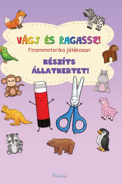 Vágj és ragassz! Finommotorika játékosan: Készíts állatkertet!