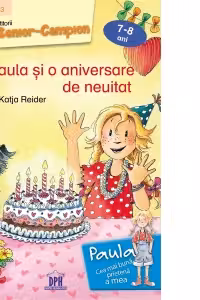 Paula si o aniversare de neuitat. 7-8 ani Nivel 3 - Katja Reider