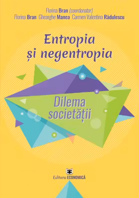 Entropia si negentropia. Dilema societatii - Florina Bran, Gheorghe Manea, Carmen Valentina Radulescu