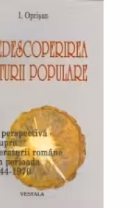 Redescoperirea culturii populare - O perspectiva asupra literaturii romane din perioada 1944-1970